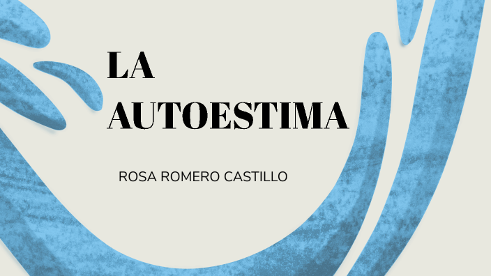 La Autoestima by rosa romero castillo on Prezi