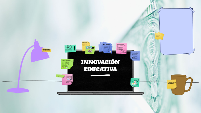 Innovación Educativa by Fatima Muñoz on Prezi