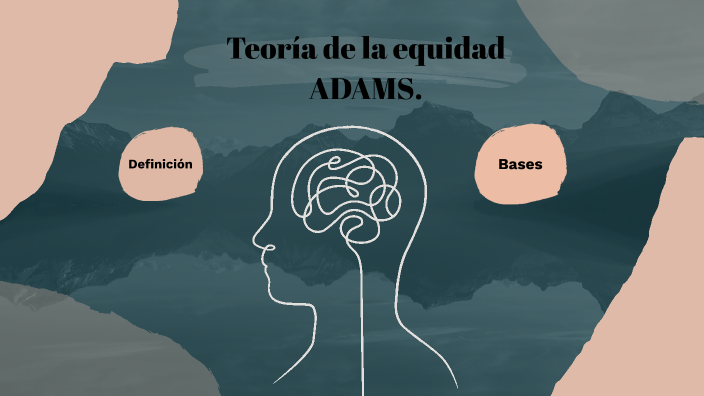 teoria de la equidad ADAMS by LIDIA LIDIA on Prezi