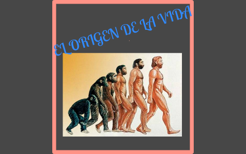 El origen de la vida y la evolución biológica by marycruz Anabe on Prezi
