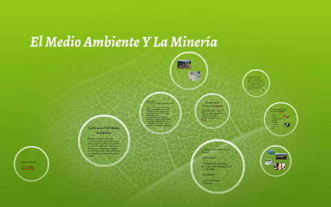 La Mineria Y El Medio Ambiente. by on Prezi