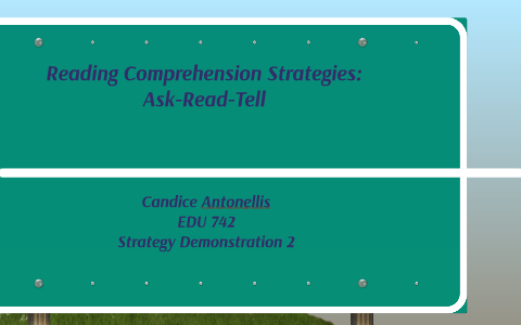 Reading Comprehension: Ask-Read-Tell by Candice Antonellis on Prezi