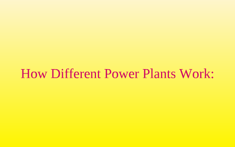 Power Plants.. by Rachel Johns on Prezi