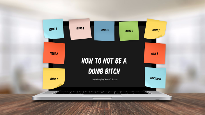 
    How to not be a dumb bitch  by Mikayla Morris
