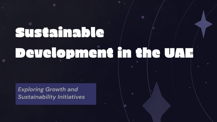 Sustainable Development in the UAE by mohamed alameen on Prezi