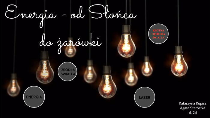 ENERGIA - OD SŁOŃCA DO ŻARÓWKI by Kasia Kupisz on Prezi