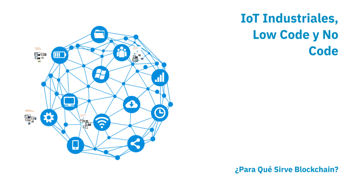 IoT Industriales, Low Code y No Code by Hector Aparicio on Prezi
