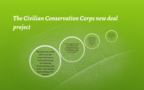 The Civilian Conservation Corps new deal project by Chris Thien on Prezi