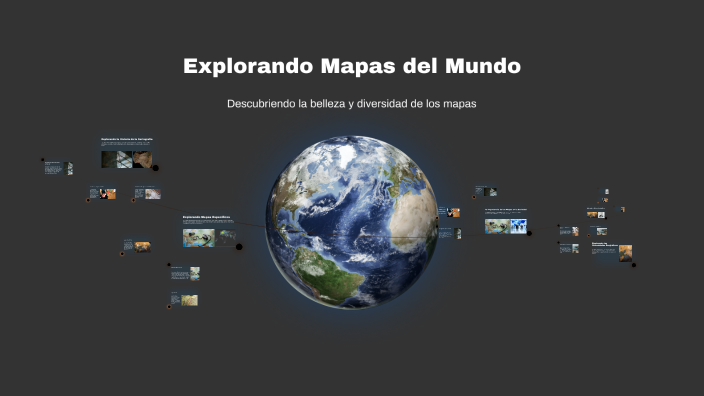 Explorando Mapas del Mundo by Tara Maria Martín Ortega on Prezi