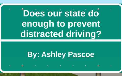 Does our state do enough to prevent distracted driving? by Ashley ...