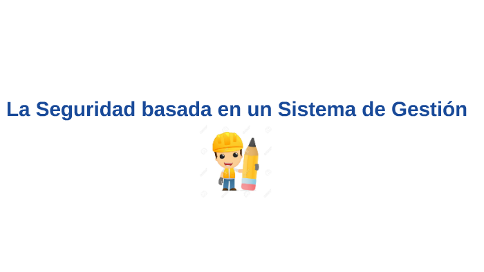 La Seguridad basada en un Sistema de Gestión by Daniel Monroy on Prezi