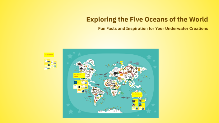Exploring the Five Oceans of the World by Chris Moe on Prezi