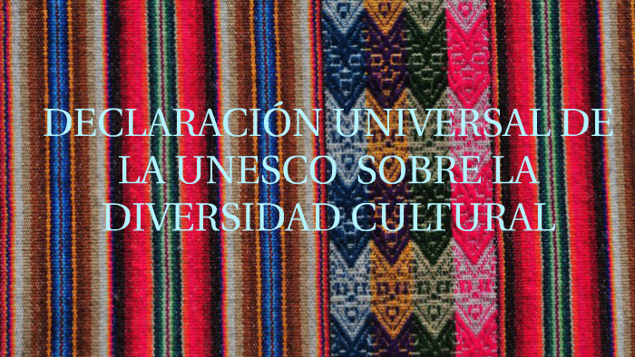 DECLARACIÓN UNIVERSAL DE LA UNESCO SOBRE LA DIVERSIDAD CULT by Alex