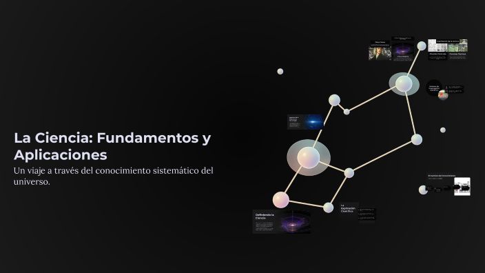 La Ciencia: Fundamentos y Aplicaciones by Juan Cruz Marsiletti on Prezi