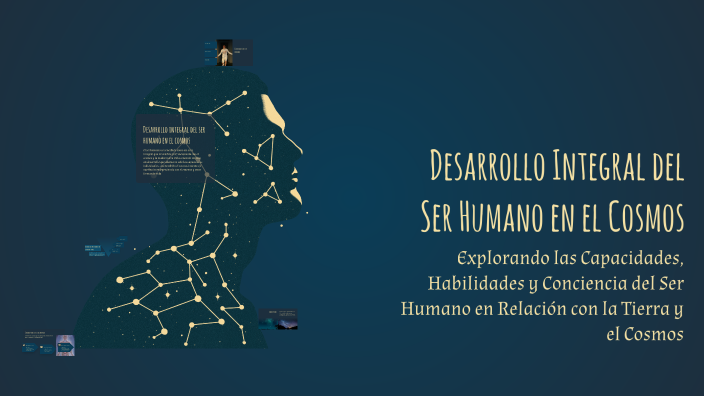 Desarrollo Integral del Ser Humano en el Cosmos by sasa on Prezi