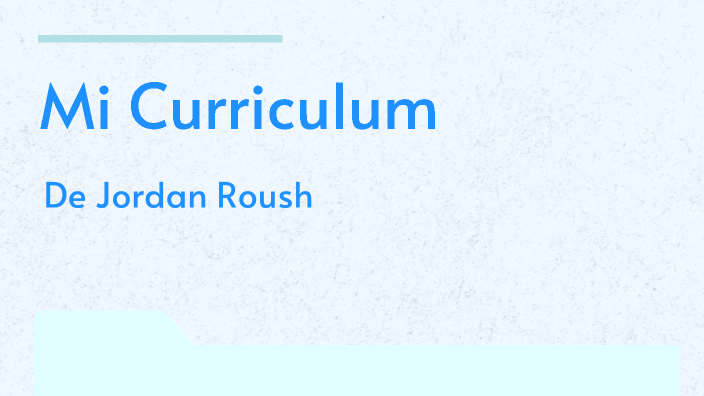 Jordan Roush Creating a Spanish Resume by Jordan Roush on Prezi