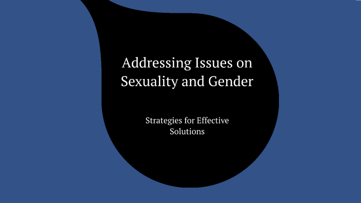 Addressing Issues on Sexuality and Gender by Lawrence Were on Prezi