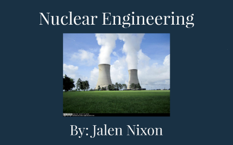 Nuclear Engineering by on Prezi