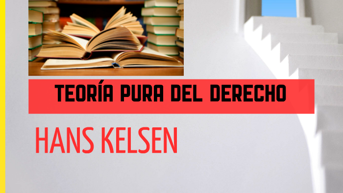 TEORIA PURA DEL DERECHO HANS KELSEN By Jose Manuel On Prezi