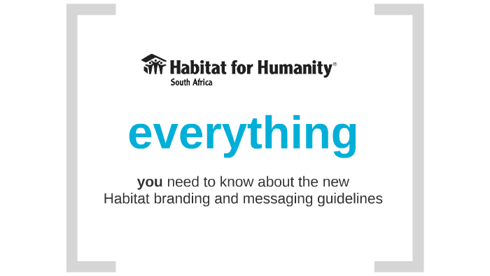 Habitat for Humanity - New Branding Guidelines by Adrienne Burke on Prezi
