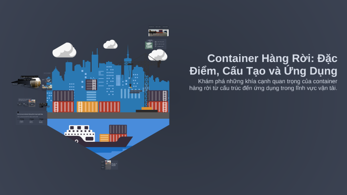 Container Hàng Rời: Đặc Điểm, Cấu Tạo và Ứng Dụng by Vy Bùi on Prezi