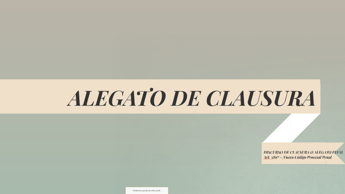 ALEGATO DE CLAUSURA by kuis wong on Prezi