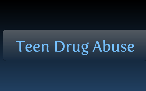 World issue: Teen Drug Abuse by Juan Favela on Prezi