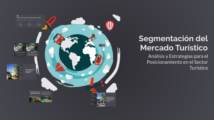 Segmentación del Mercado Turístico by Joel Arias on Prezi