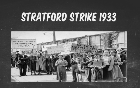 Stratford Strike 1933 By Chok Ying On Prezi