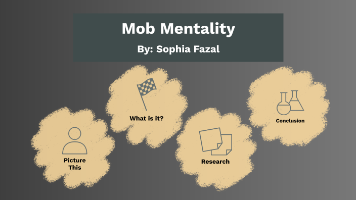 Mob Mentality by Sophia Fazal on Prezi