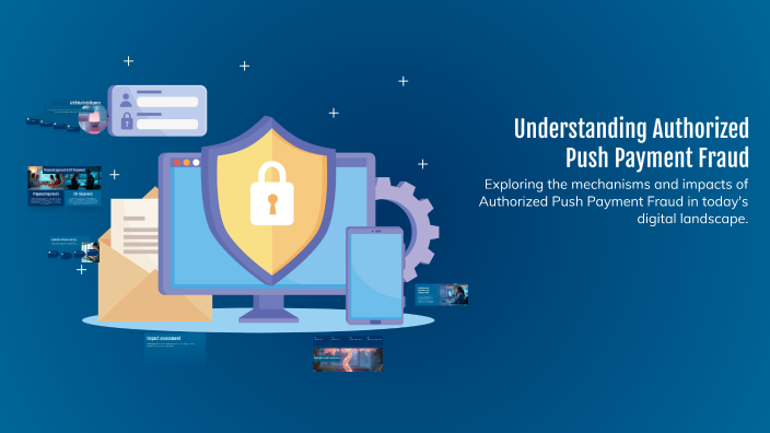 Understanding Authorized Push Payment Fraud by F Aj on Prezi