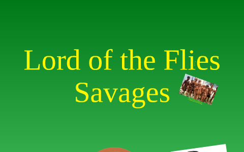 Savage Lord of the flies by Brandon Weber on Prezi