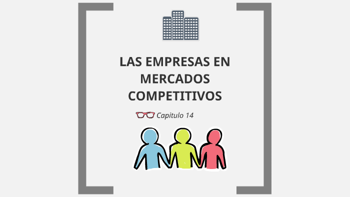 LAS EMPRESAS EN MERCADOS COMPETITIVOSLAS EMPRESAS EN MERCADO By Jeimy ...