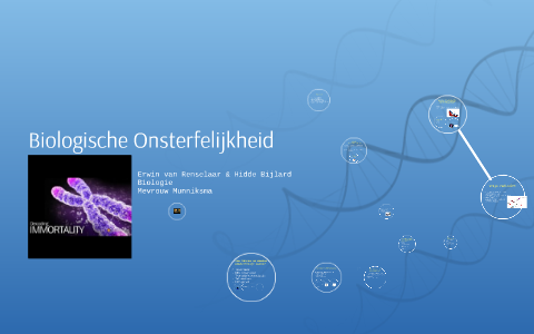 Biologische Onsterfelijkheid by hidde bijlard on Prezi