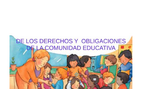 DE LOS DERECHOS Y OBLIGACIONES DE LA COMUNIDAD EDUCATIVA by Rossana ...