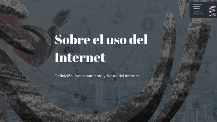 Sobre el uso del Internet by Marcos Sanchez on Prezi