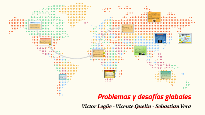 Problemas y desafíos globales by Sebastian Vera on Prezi