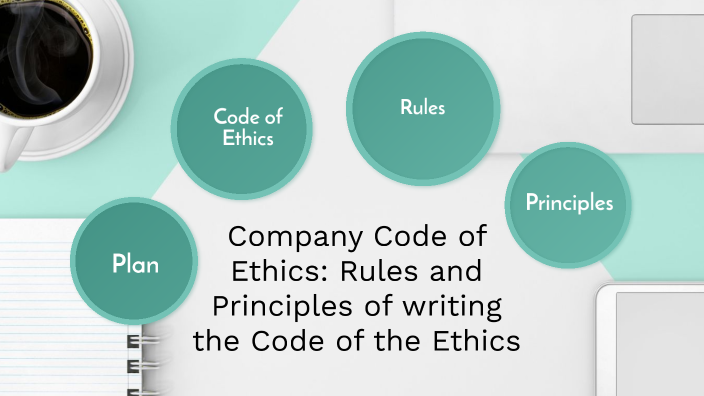 Company Code Of Ethics: Rules And Principles Of Writing The Code Of 