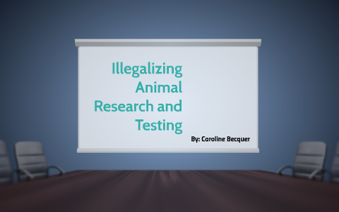 Illegalizing Animal Research and Testing by Caroline Becquer on Prezi