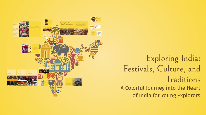 Exploring India: Festivals, Culture, and Traditions by krishna k on Prezi