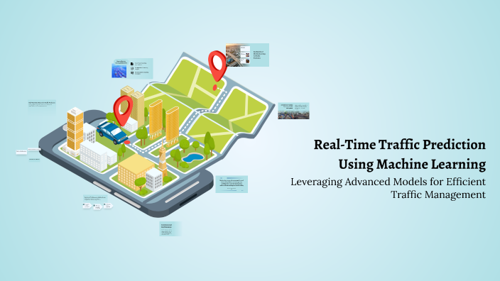 Real-Time Traffic Prediction Using Machine Learning by SIVANESH on Prezi