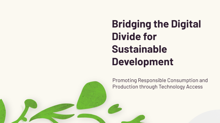 Bridging the Digital Divide for Sustainable Development by on Prezi
