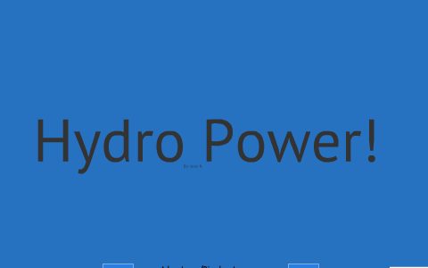 Hydro Power by Jazzy Richards on Prezi