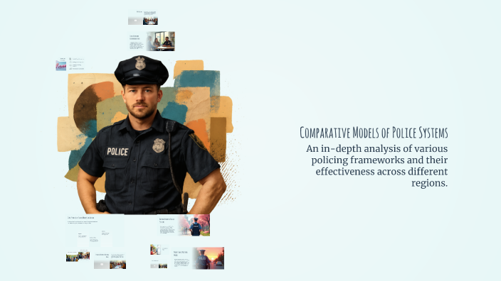 Comparative Models of Police Systems by Romeo Valdez on Prezi