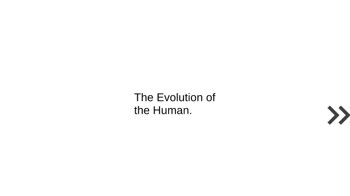 The Evolution of Humans by Claire Uche-Okatta on Prezi