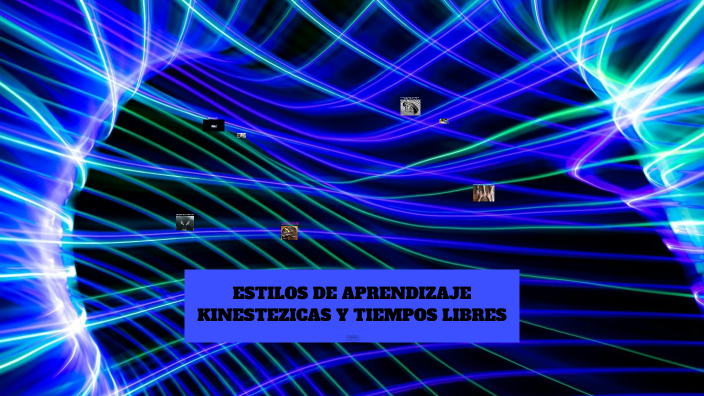ESTILOS DE APRENDIZAJE KINESTEZICAS by Ricardo Bolivar on Prezi