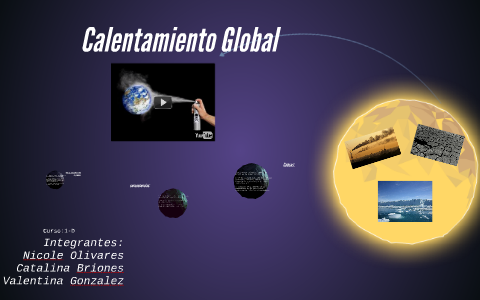 Calentamiento Global by Nicole Olivares on Prezi