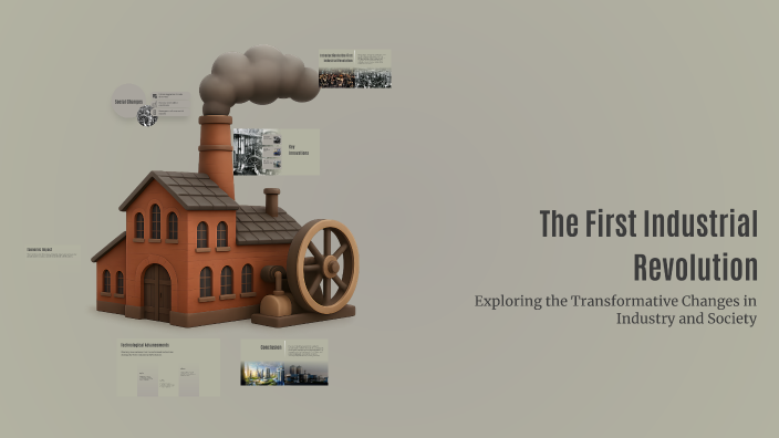 The First Industrial Revolution by armado domi on Prezi