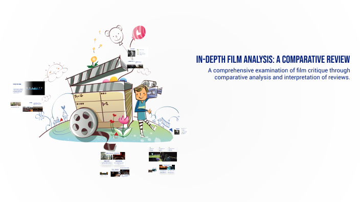 In-Depth Film Analysis: A Comparative Review by arvis 0 on Prezi