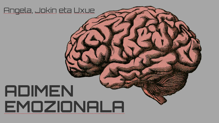 ADIMEN EMOZIONALA By Uxue Larramendi On Prezi